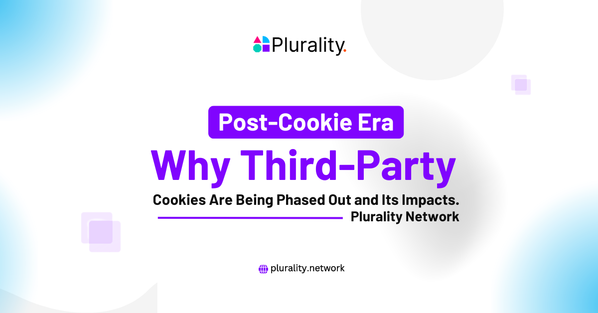 Post-Cookie Era: Why Third-Party Cookies Are Being Phased Out and Its Impacts - Plurality Network