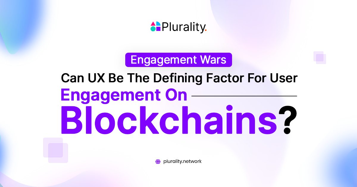 Title graphic displaying 'Engagement Wars: Can UX Be The Defining Factor For User Engagement On Blockchains?' with Plurality logo on a white and purple abstract background.