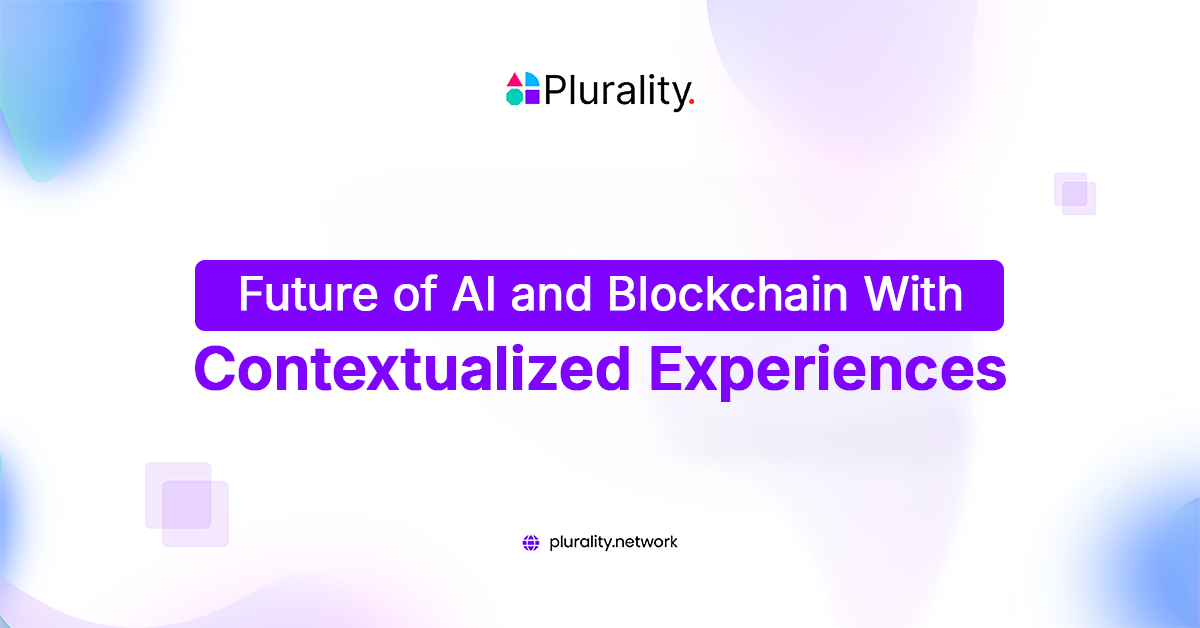 Future of AI and Blockchain With Contextualized Experiences