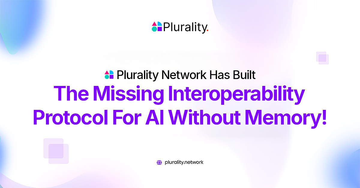 Plurality Network Has Built The Missing Interoperability Protocol For AI Without Memory!